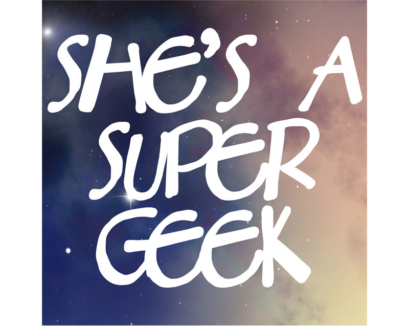 She's a Super Geek
